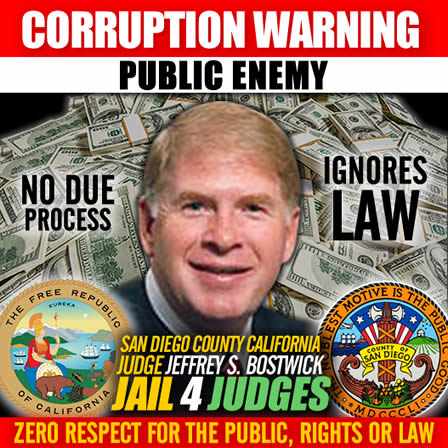Corrupt San Diego County California Judge Jeffrey S Bostwick