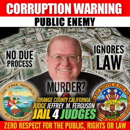 Corrupt Orange County California Corrupt Judge Jeffrey B Ferguson gets special treatment for murder