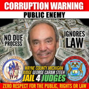 Corrupt Wayne County Michigan Judge George Caram Steeh