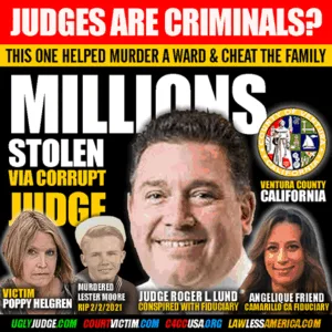 Judge Roger L Lund Corrupt Judge Roger Lynn Lund Ventura County Oxnard probate abuse immoral unethitical abuses authorityThe Robing Room CA State Judges Judge Roger Lund